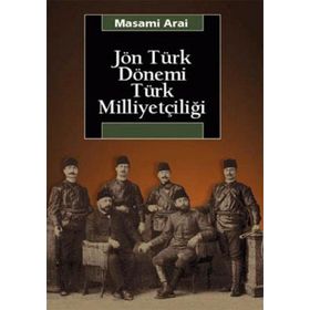 JÖN TÜRK DÖNEMİ TÜRK MİLLİYETÇİLİĞİ - MASAMI ARAI