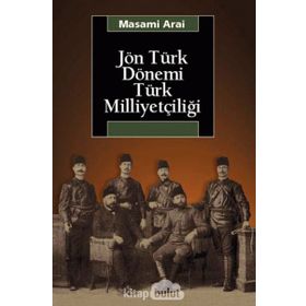 JÖN TÜRK DÖNEMİ TÜRK MİLLİYETÇİLİĞİ - MASAMI ARAI