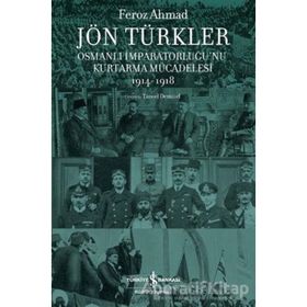 Jön Türkler Osmanlı İmparatorluğunu Kurtarma Mücadelesi 1914 - 1918 - Kolektif
