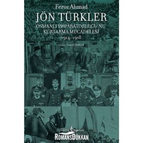 Jön Türkler Osmanlı İmparatorluğunu Kurtarma Mücadelesi 1914 - 1918 - Kolektif