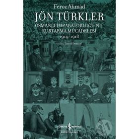 Jön Türkler Osmanlı İmparatorluğunu Kurtarma Mücadelesi 1914 - 1918 - Kolektif