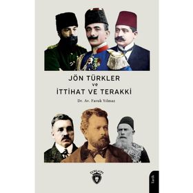 Jön Türkler ve İttihat ve Terakki 1860-1926 Faruk Yılmaz
