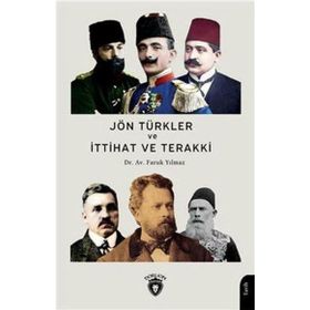 Jön Türkler ve İttihat ve Terakki 1860-1926 Faruk Yılmaz