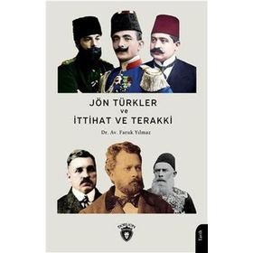Jön Türkler ve İttihat ve Terakki 1860-1926 Faruk Yılmaz