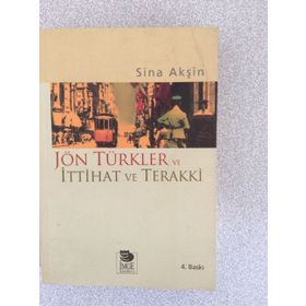 JÖN TÜRKLER VE İTTİHAT VE TERAKKI - SINA AKŞİN