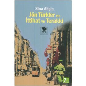JÖN TÜRKLER VE İTTİHAT VE TERAKKI - SINA AKŞİN