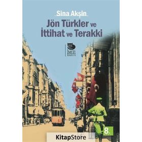 Jön Türkler Ve İttihat Ve Terrakki - Sina Akşin