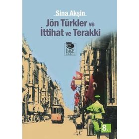 Jön Türkler Ve İttihat Ve Terrakki - Sina Akşin