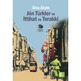 Jön Türkler Ve İttihat Ve Terrakki - Sina Akşin