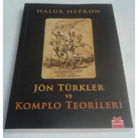 JÖN TÜRKLER VE KOMPLO TEORILERI - HALUK HEPKON