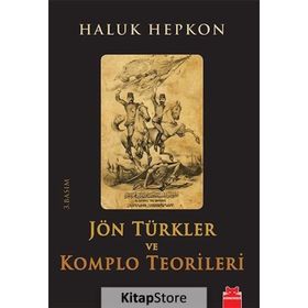 JÖN TÜRKLER VE KOMPLO TEORILERI - HALUK HEPKON