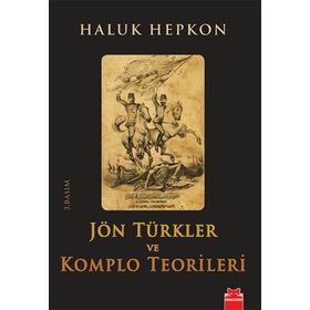 JÖN TÜRKLER VE KOMPLO TEORILERI - HALUK HEPKON