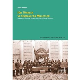 Jön Türkler ve Osmanlı’da Milletler - Feroz Ahmad