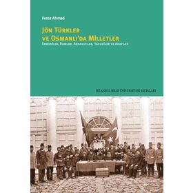 Jön Türkler ve Osmanlı’da Milletler - Feroz Ahmad
