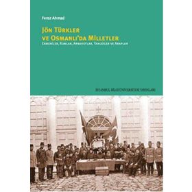 Jön Türkler ve Osmanlı’da Milletler - Feroz Ahmad