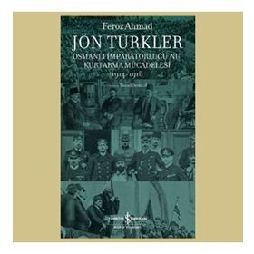 Jön Türkler ve Osmanlı’da Milletler - Feroz Ahmad