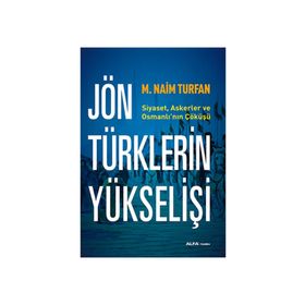 Jön Türklerinin Yükselişi - M. Naim Turfan