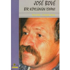 JOSE BOVE BIR KÖYLÜNÜN İSYANI - P. ARIÉS, C. TERRAS