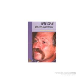 JOSE BOVE BIR KÖYLÜNÜN İSYANI - P. ARIÉS, C. TERRAS