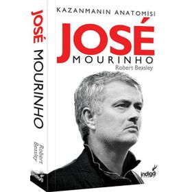 Jose Mourinho Kazanmanın Anatomisi - Robert Beasley
