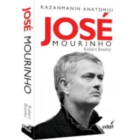 Jose Mourinho Kazanmanın Anatomisi - Robert Beasley