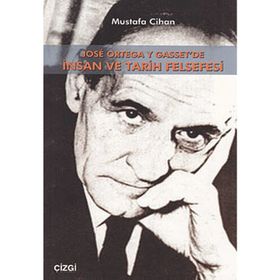 JOSE ORTEGA Y GASSET'DE İNSAN VE TARIH FELSEFESI - MUSTAFA CIHAN