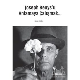 Joseph Beuys'u Anlamaya Çalışmak - Özkan Eroğlu