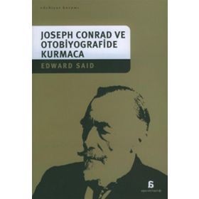 JOSEPH CONRAD VE OTOBIYOGRAFIDE KURMACA - EDWARD W. SAID