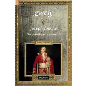 JOSEPH FOUCHÉ BIR POLİTİKACININ PORTRESI - STEFAN ZWEIG
