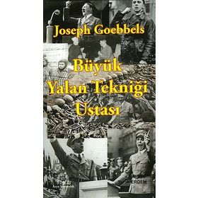 Joseph Goebbels Büyük Yalan Tekniği Ustası - Turan Erdem