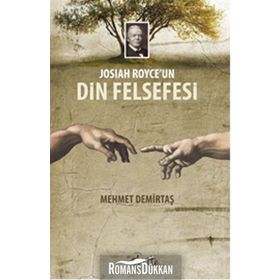 Josiah Royce’un Din Felsefesi - Mehmet Demirtaş