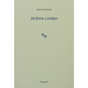 JÉRÔME LINDON - JEAN ECHENOZ