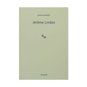 JÉRÔME LINDON - JEAN ECHENOZ