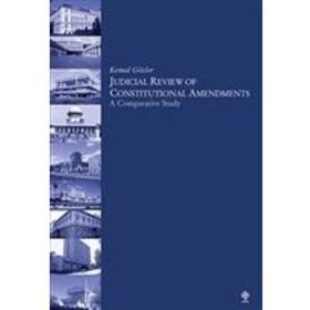JUDICIAL REVIEW OF CONSTITUTIONAL AMENDMENTS - KEMAL GÖZLER