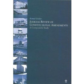 JUDICIAL REVIEW OF CONSTITUTIONAL AMENDMENTS - KEMAL GÖZLER