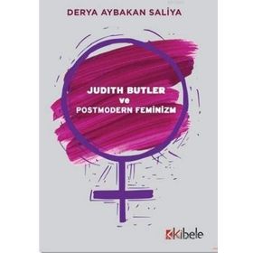 Judith Butler ve Postmodern Feminizm - Derya Aybakan Saliya