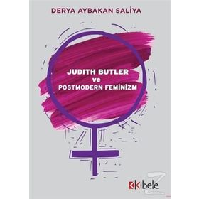 Judith Butler ve Postmodern Feminizm - Derya Aybakan Saliya