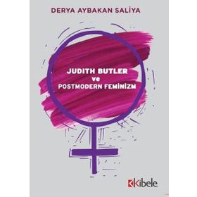 Judith Butler ve Postmodern Feminizm - Derya Aybakan Saliya