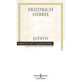 Judith-Hasan Ali Yücel Klasikler - Christian Friedrich Hebbel