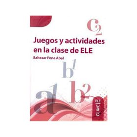 JUEGOS Y ACTIVIDADES EN LA CLASE DE ELE - BALTASAR PENA ABAL