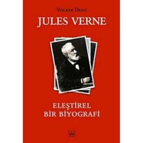 JULES VERNE ELEŞTİREL BIR BIYOGRAFI - VOLKER DEHS