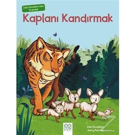 Julia Donaldson’dan Dramalar - Kaplanı Kandırmak - Julia Donaldson