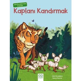 Julia Donaldson’dan Dramalar - Kaplanı Kandırmak - Julia Donaldson