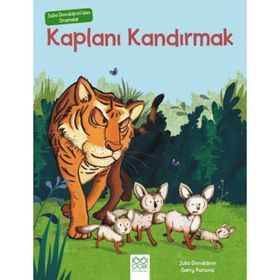 Julia Donaldson’dan Dramalar - Kaplanı Kandırmak - Julia Donaldson