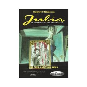 Julia - Una Cara, Carissima Amica B1-B2 - Andrea Cagli Pierangela Diadori Eleonora Spinosa