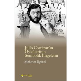 Julio Cortazar’In Öykülerinin Sembolik İmlemi - Mehmet İlgürel