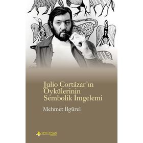 Julio Cortazar’In Öykülerinin Sembolik İmlemi - Mehmet İlgürel