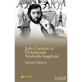 Julio Cortazar’In Öykülerinin Sembolik İmlemi - Mehmet İlgürel