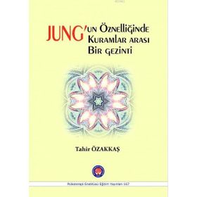 Jung’un Öznelliğinde Kuramlar Arası Bir Gezinti - Tahir Özakkaş