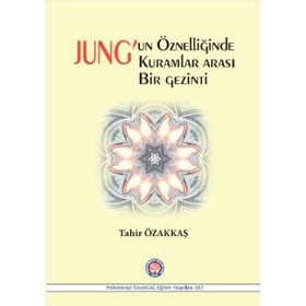 Jung’un Öznelliğinde Kuramlar Arası Bir Gezinti - Tahir Özakkaş